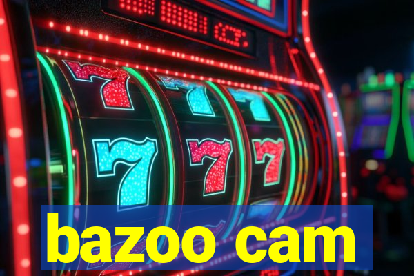 bazoo cam